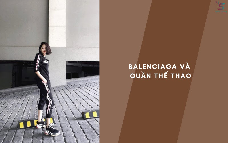 Balenciaga khi kết hợp với quần thể thao